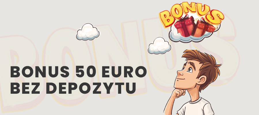 Bonus 50 Euro bez depozytu